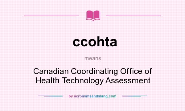 What does ccohta mean? It stands for Canadian Coordinating Office of Health Technology Assessment