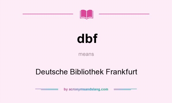 What does dbf mean? It stands for Deutsche Bibliothek Frankfurt