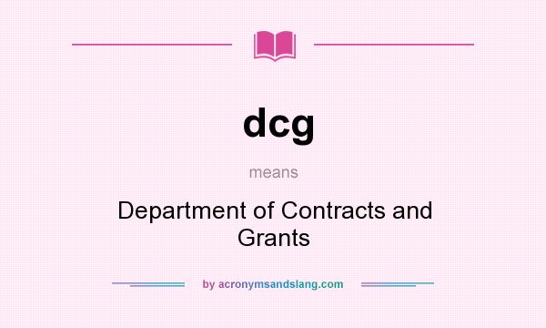 What does dcg mean? It stands for Department of Contracts and Grants