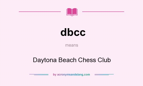 What does dbcc mean? It stands for Daytona Beach Chess Club
