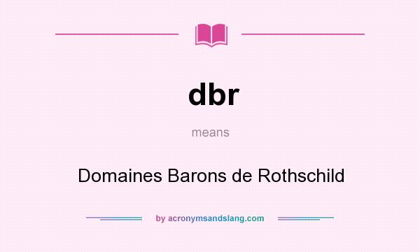 What does dbr mean? It stands for Domaines Barons de Rothschild