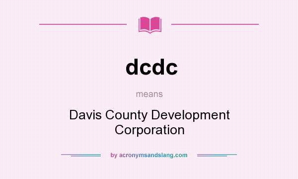What does dcdc mean? It stands for Davis County Development Corporation