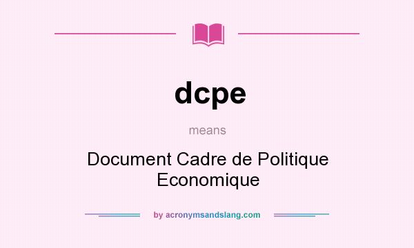 What does dcpe mean? It stands for Document Cadre de Politique Economique