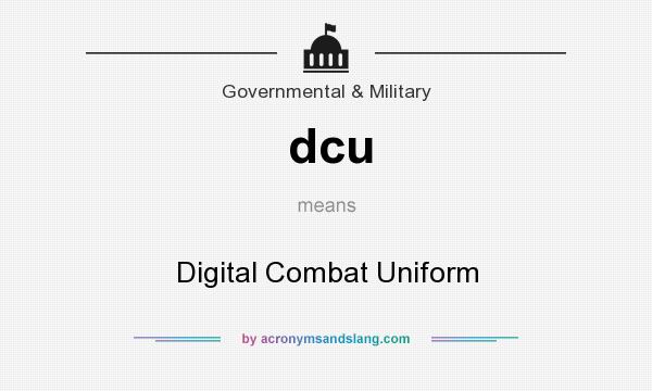 What does dcu mean? It stands for Digital Combat Uniform