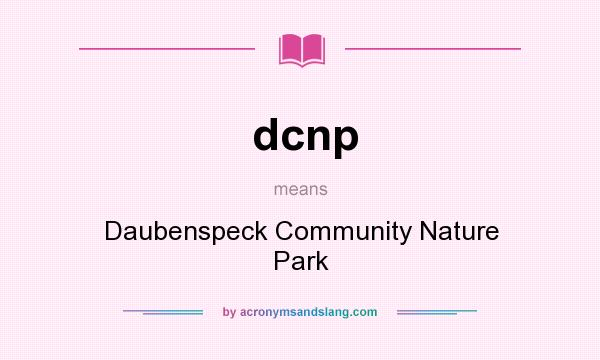 What does dcnp mean? It stands for Daubenspeck Community Nature Park