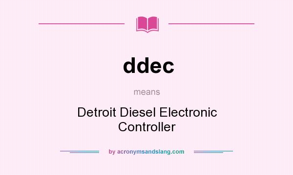 What does ddec mean? It stands for Detroit Diesel Electronic Controller