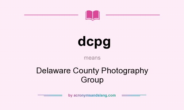What does dcpg mean? It stands for Delaware County Photography Group