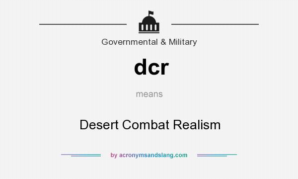 What does dcr mean? It stands for Desert Combat Realism