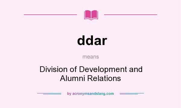 What does ddar mean? It stands for Division of Development and Alumni Relations
