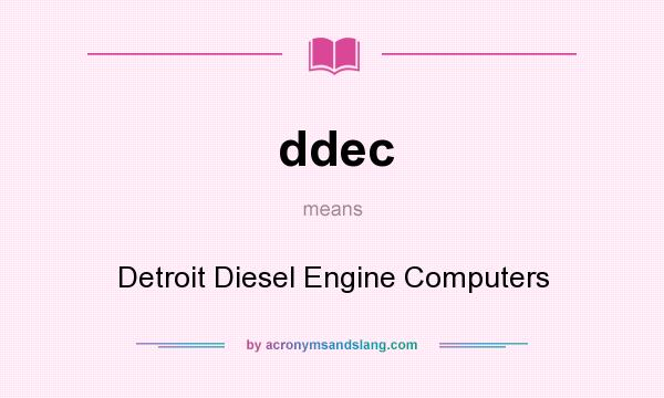 What does ddec mean? It stands for Detroit Diesel Engine Computers