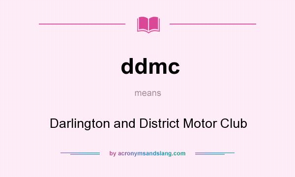 What does ddmc mean? It stands for Darlington and District Motor Club
