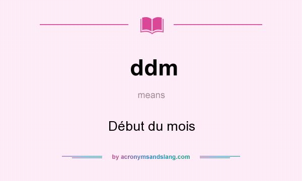 What does ddm mean? It stands for Début du mois