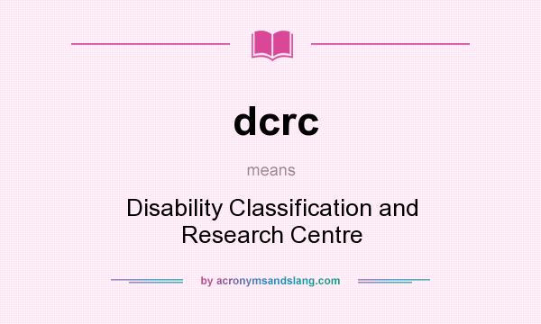 What does dcrc mean? It stands for Disability Classification and Research Centre