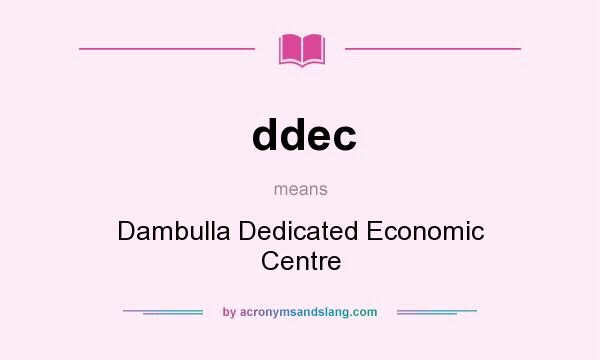 What does ddec mean? It stands for Dambulla Dedicated Economic Centre