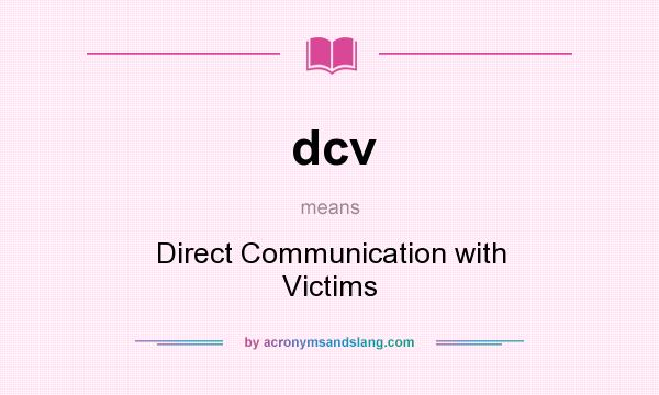 What does dcv mean? It stands for Direct Communication with Victims