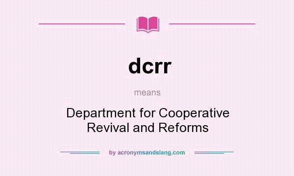 What does dcrr mean? It stands for Department for Cooperative Revival and Reforms