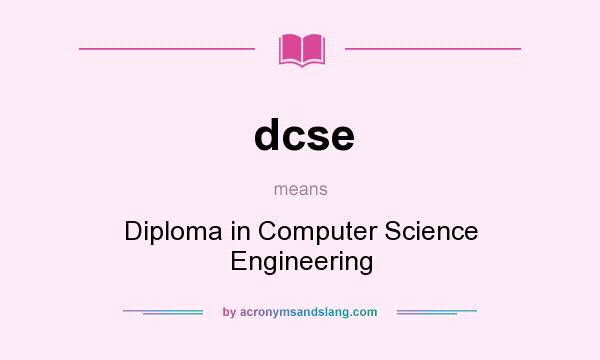 What does dcse mean? It stands for Diploma in Computer Science Engineering