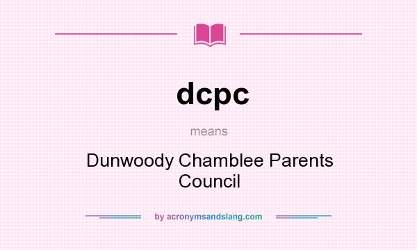 What does dcpc mean? It stands for Dunwoody Chamblee Parents Council