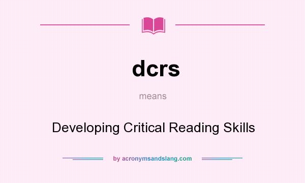What does dcrs mean? It stands for Developing Critical Reading Skills