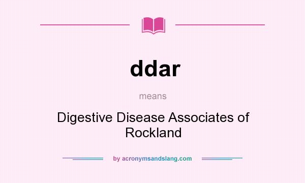 What does ddar mean? It stands for Digestive Disease Associates of Rockland
