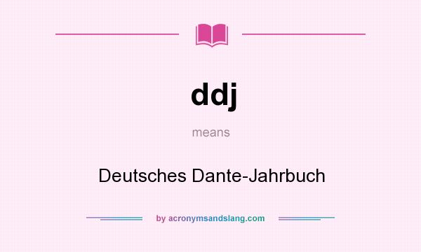 What does ddj mean? It stands for Deutsches Dante-Jahrbuch