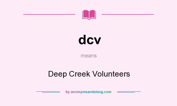 What does dcv mean? It stands for Deep Creek Volunteers
