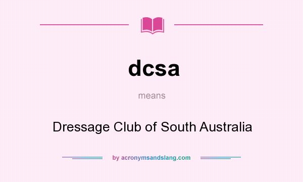 What does dcsa mean? It stands for Dressage Club of South Australia
