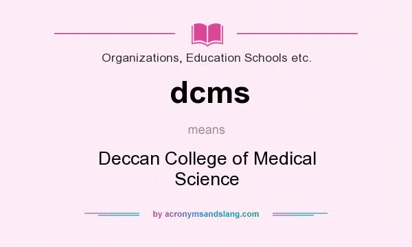 What does dcms mean? It stands for Deccan College of Medical Science