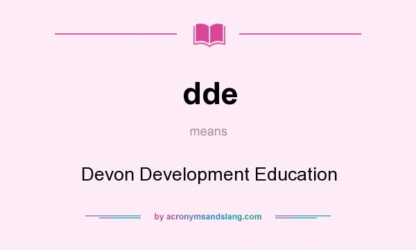 What does dde mean? It stands for Devon Development Education