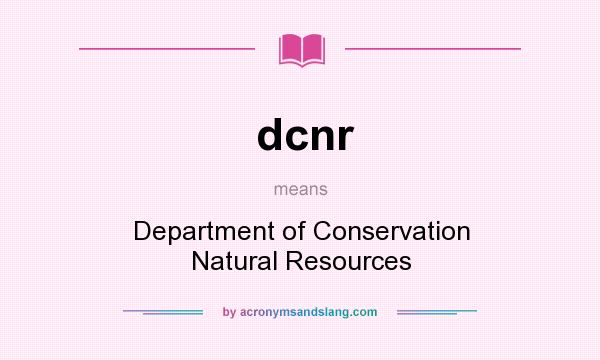 What does dcnr mean? It stands for Department of Conservation Natural Resources