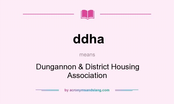 What does ddha mean? It stands for Dungannon & District Housing Association
