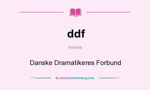 What does ddf mean? It stands for Danske Dramatikeres Forbund