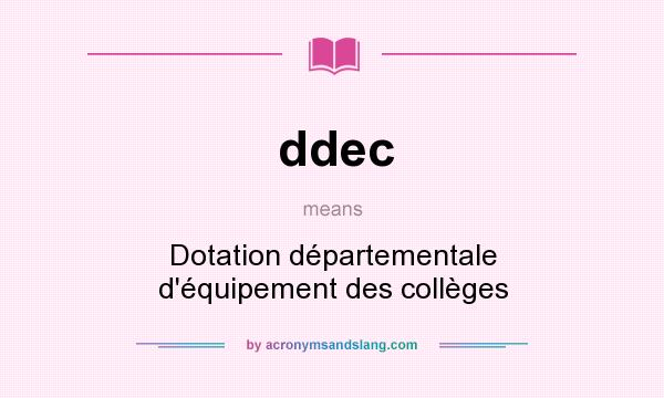 What does ddec mean? It stands for Dotation départementale d`équipement des collèges