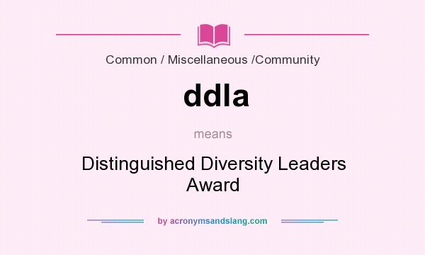 What does ddla mean? It stands for Distinguished Diversity Leaders Award