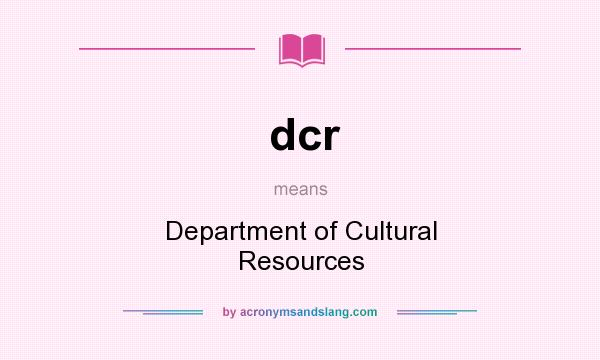 What does dcr mean? It stands for Department of Cultural Resources