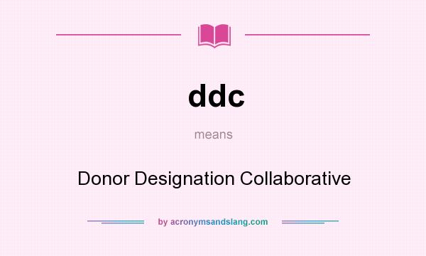 What does ddc mean? It stands for Donor Designation Collaborative