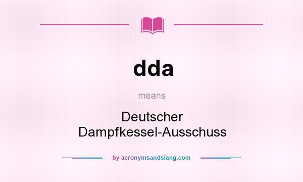 What does dda mean? It stands for Deutscher Dampfkessel-Ausschuss