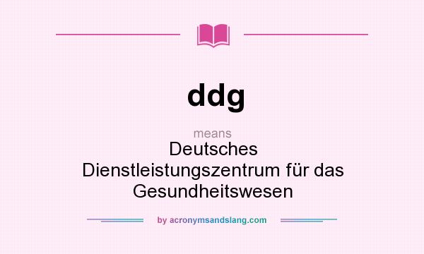 What does ddg mean? It stands for Deutsches Dienstleistungszentrum für das Gesundheitswesen