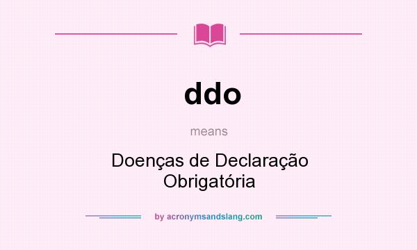 What does ddo mean? It stands for Doenças de Declaração Obrigatória