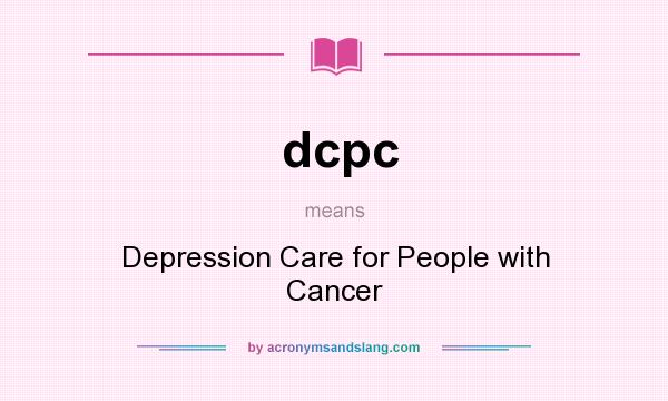 What does dcpc mean? It stands for Depression Care for People with Cancer