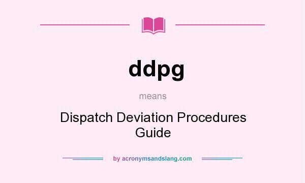 What does ddpg mean? It stands for Dispatch Deviation Procedures Guide