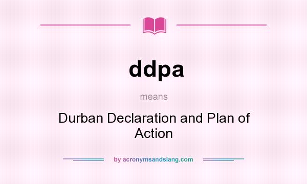 What does ddpa mean? It stands for Durban Declaration and Plan of Action