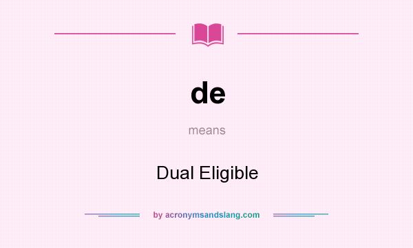 What does de mean? It stands for Dual Eligible