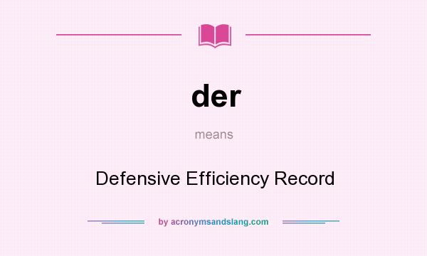 What does der mean? It stands for Defensive Efficiency Record