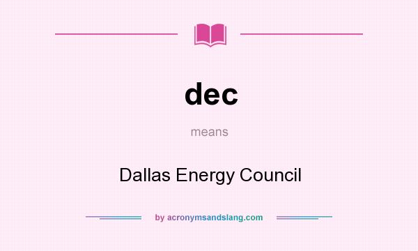 What does dec mean? It stands for Dallas Energy Council