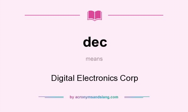 What does dec mean? It stands for Digital Electronics Corp