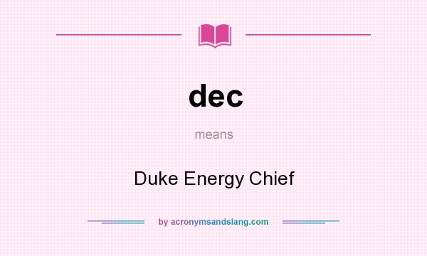 What does dec mean? It stands for Duke Energy Chief
