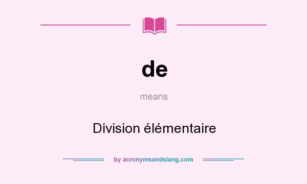 What does de mean? It stands for Division élémentaire
