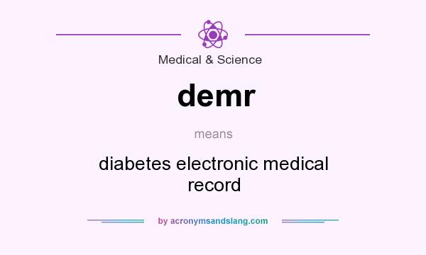 What does demr mean? It stands for diabetes electronic medical record