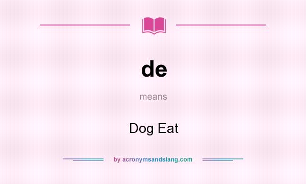 What does de mean? It stands for Dog Eat